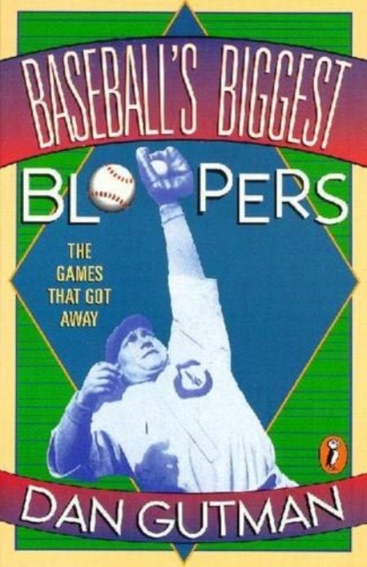 Baseball's Biggest Bloopers, Dan Gutman - Paperback - 9780140376159