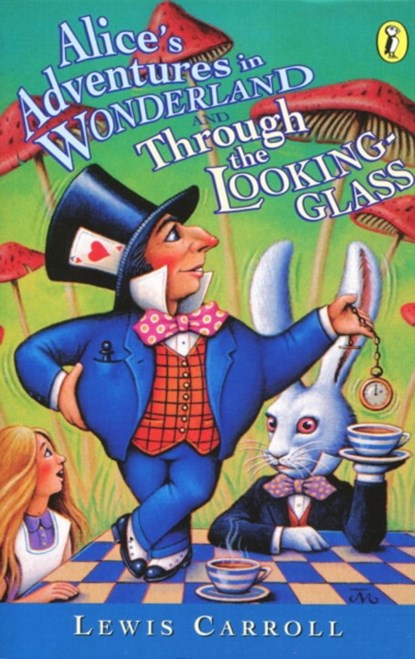 Alice's Adventures in Wonderland & Through the Looking Glass, Lewis Carroll - Paperback - 9780140383515