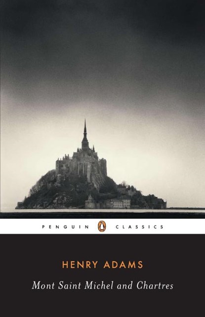 Mont-Saint-Michel and Chartres, Henry Adams - Paperback - 9780140390544