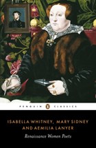 Renaissance Women Poets | Lanyer, Aemilia ; Whitney, Isabella ; Sidney, Mary | 