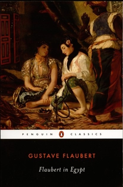 Flaubert in Egypt, Gustave Flaubert - Paperback - 9780140435825