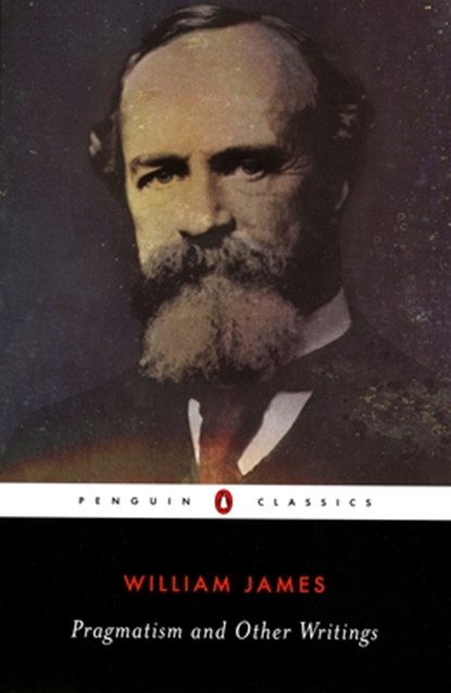 Pragmatism and Other Writings, William James - Paperback - 9780140437355