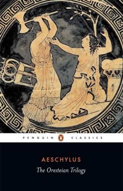 The Oresteian Trilogy, Aeschylus - Paperback - 9780140440676