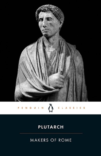 The Makers of Rome, Plutarch - Paperback - 9780140441581
