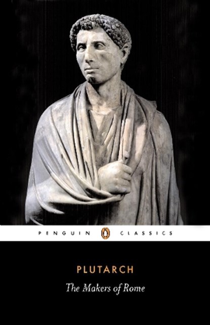 The Makers of Rome, Plutarch - Paperback - 9780140441581