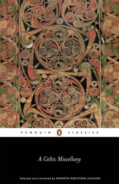 A Celtic Miscellany: Translations from the Celtic Literature, Kenneth Hurlstone Jackson - Paperback - 9780140442472