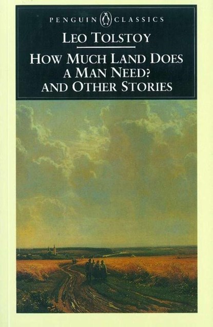 How Much Land Does a Man Need? & Other Stories, Leo Tolstoy - Paperback - 9780140445060