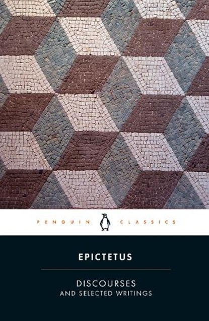 Discourses and Selected Writings, Epictetus - Paperback - 9780140449464