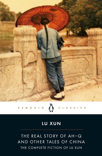 The Real Story of Ah-Q and Other Tales of China, Lu Xun - Paperback - 9780140455489