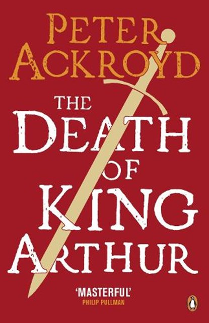 The Death of King Arthur, Peter Ackroyd - Paperback - 9780140455656