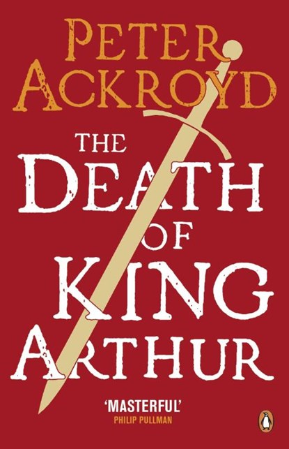 The Death of King Arthur, Peter Ackroyd - Paperback - 9780140455656