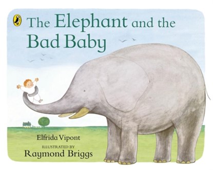 The Elephant and the Bad Baby, Elfrida Vipont ; Raymond Briggs - Paperback - 9780140500486