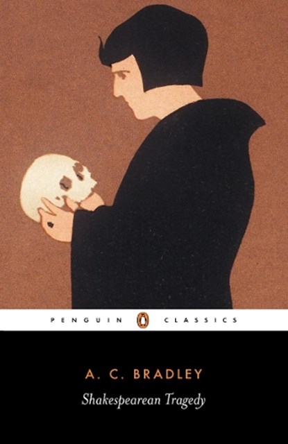 Shakespearean Tragedy, A. Bradley ; John Bayley - Paperback - 9780140530193
