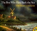 Boy who held back the sea | Thomas Locker ; Lenny Hort | 