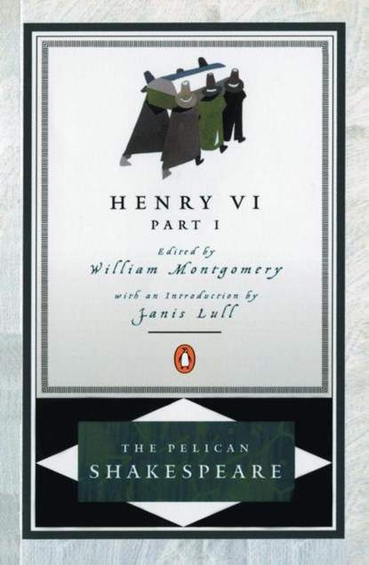 Henry VI, Part 1, William Shakespeare ; William Montgomery ; A. R. Braunmuller - Paperback - 9780140714654