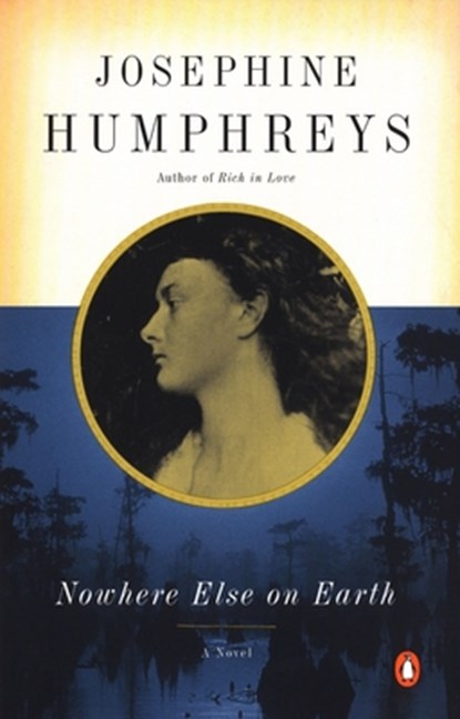 Nowhere Else on Earth, Josephine Humphreys - Paperback - 9780141002064