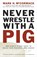 NEVER WRESTLE W/A PIG & 90 OTH, Mark H. McCormack - Paperback - 9780141002088