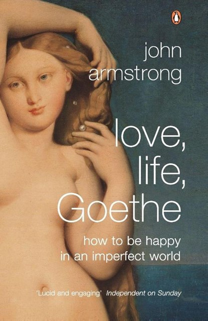 Love, Life, Goethe, John Armstrong - Paperback - 9780141011288