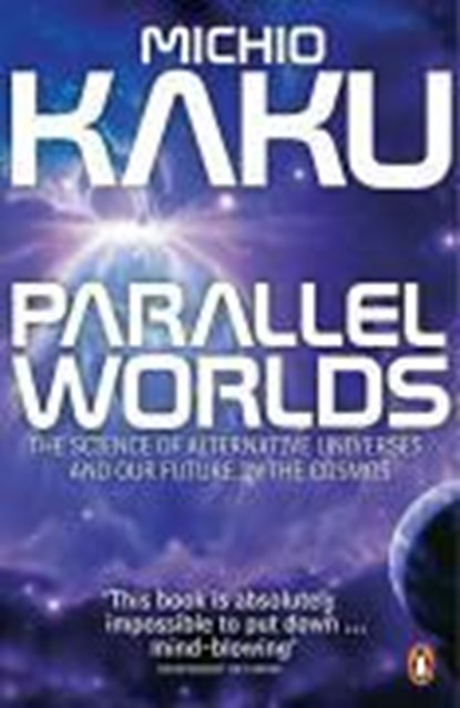 Parallel Worlds, Michio Kaku - Paperback - 9780141014630