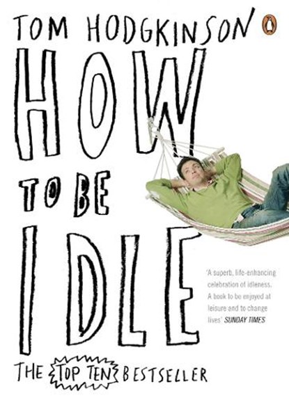 How to be Idle, Tom Hodgkinson - Paperback - 9780141015064