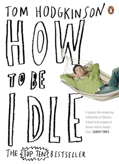 How to be Idle, Tom Hodgkinson - Paperback - 9780141015064