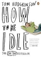 How to be idle | Tom Hodgkinson | 