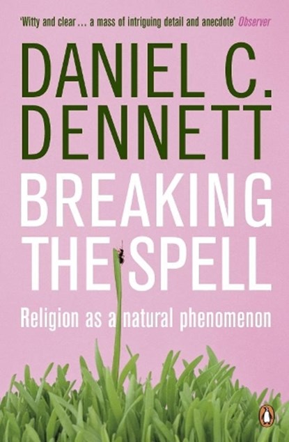 Breaking the Spell, Daniel C. Dennett - Paperback - 9780141017778