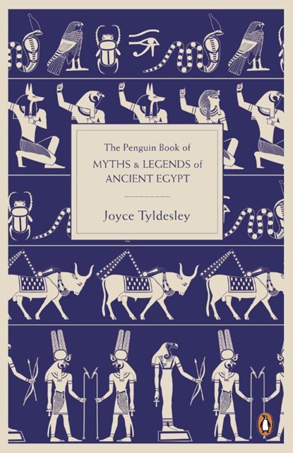 The Penguin Book of Myths and Legends of Ancient Egypt, Joyce Tyldesley - Paperback - 9780141021768