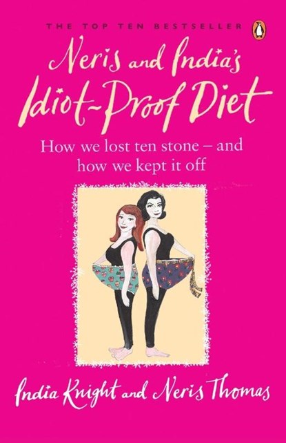 Neris and India's Idiot-Proof Diet, India Knight ; Neris Thomas - Paperback - 9780141027432