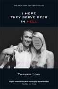 I Hope They Serve Beer in Hell | Tucker Max | 