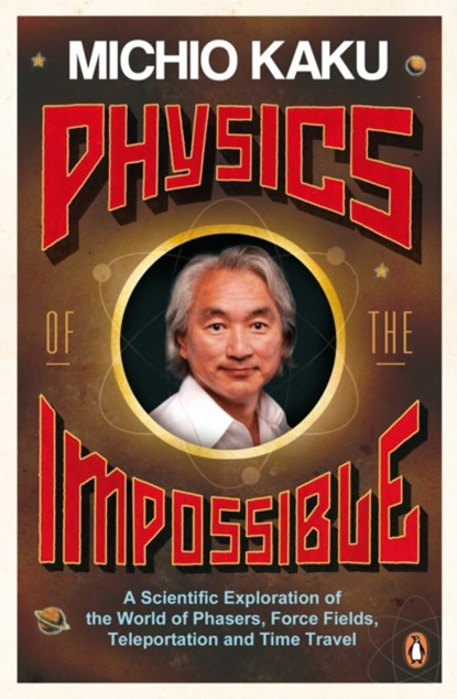 Physics of the Impossible, Michio Kaku - Paperback - 9780141030906