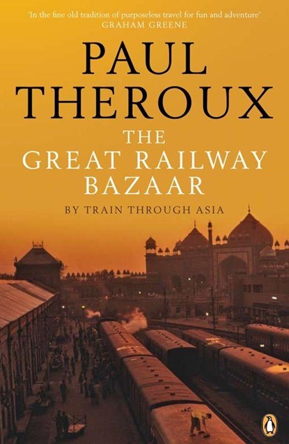 The Great Railway Bazaar, Paul Theroux - Paperback - 9780141038841