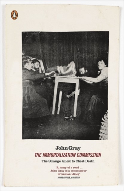 The Immortalization Commission, John Gray - Paperback - 9780141041889