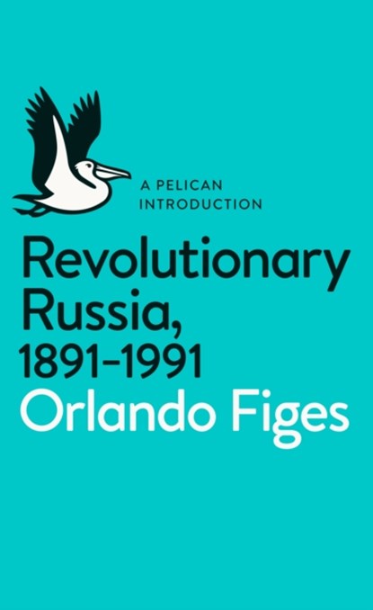 Revolutionary Russia, 1891-1991, Orlando Figes - Paperback - 9780141043678
