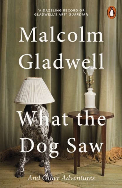 What the Dog Saw, Malcolm Gladwell - Paperback - 9780141044804