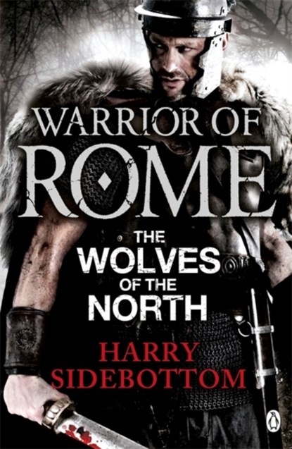 Warrior of Rome V: The Wolves of the North, Harry Sidebottom - Paperback - 9780141046174