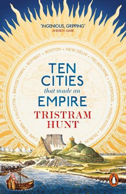 Ten Cities that Made an Empire, Tristram Hunt - Paperback - 9780141047782