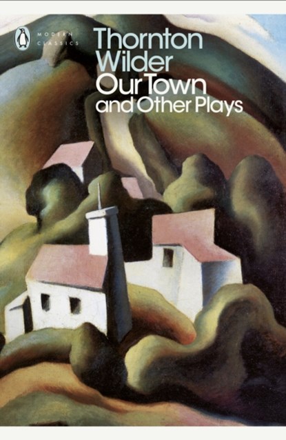 Our Town and Other Plays, Thornton Wilder - Paperback - 9780141184586