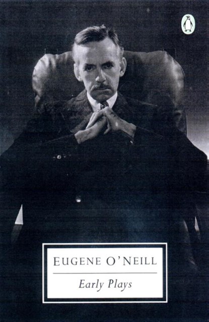O'Neill, E: Early Plays, Eugene O'Neill - Paperback - 9780141186702