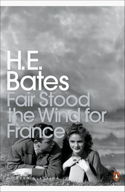 Fair Stood the Wind for France, H. E. Bates - Paperback - 9780141188164