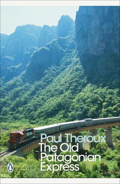The Old Patagonian Express, Paul Theroux - Paperback - 9780141189154