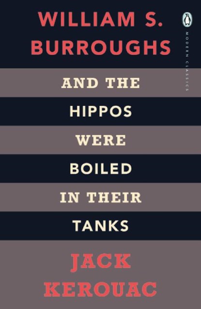 And the Hippos Were Boiled in Their Tanks, Jack Kerouac ; William S. Burroughs - Paperback - 9780141189673