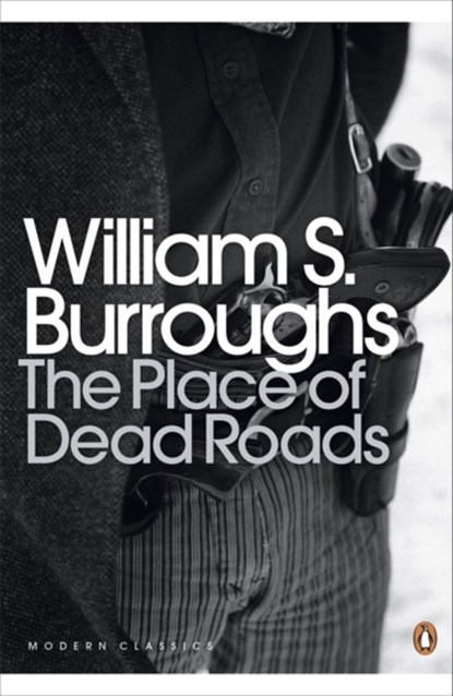 The Place of Dead Roads, William S. Burroughs - Paperback - 9780141189796