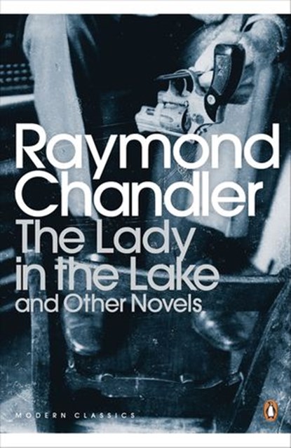 The Lady in the Lake and Other Novels, Raymond Chandler - Ebook - 9780141190761