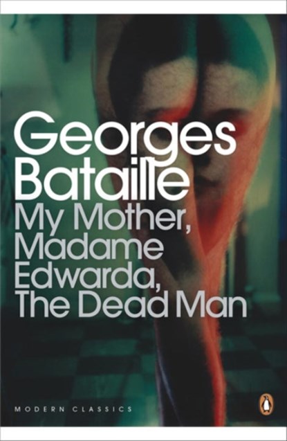 My Mother, Madame Edwarda, The Dead Man, Georges Bataille - Paperback - 9780141195551