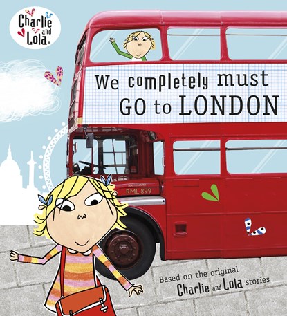 Charlie and Lola: We Completely Must Go to London, Lauren Child - Paperback - 9780141342924