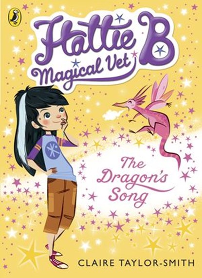 Hattie B, Magical Vet: The Dragon's Song (Book 1), Claire Taylor-Smith - Ebook - 9780141344638