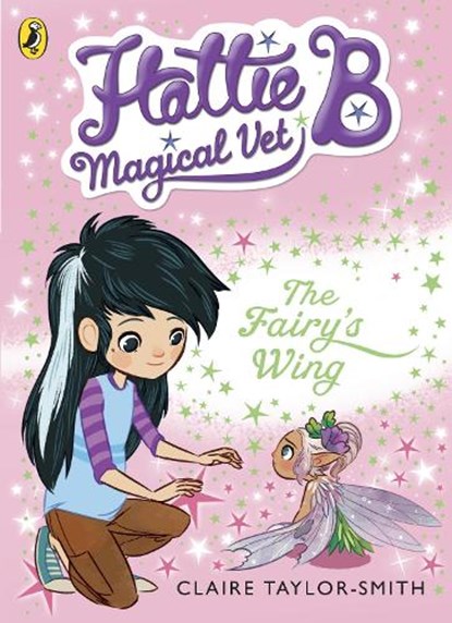 Hattie B, Magical Vet: The Fairy's Wing (Book 3), Claire Taylor-Smith - Paperback - 9780141344683