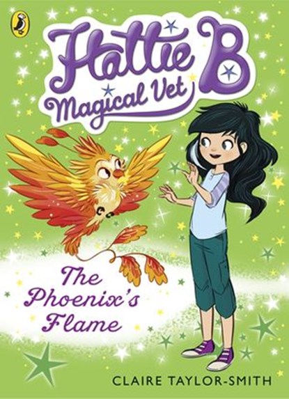 Hattie B, Magical Vet: The Phoenix's Flame (Book 6), Claire Taylor-Smith - Ebook - 9780141352435