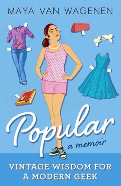 Popular: Vintage Wisdom for a Modern Geek (A Memoir), Maya Van Wagenen - Ebook - 9780141353272